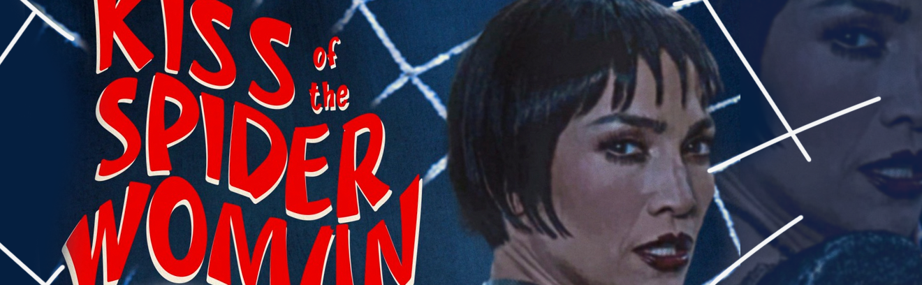 Kiss Of The Spider Woman (Out now)
